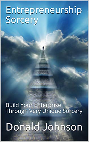 Entrepreneurship Sorcery: Build Your Enterprise Through Very Unique Sorcery - Epub + Converted pdf